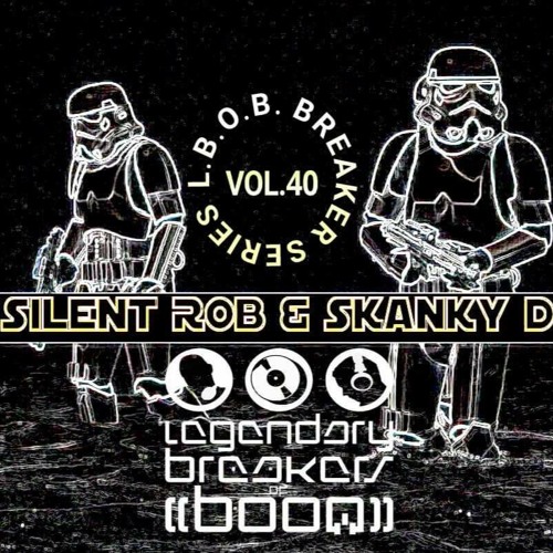 SILENT ROB & DJ SKANKY D - L.B.O.B BREAKER SERIES #40