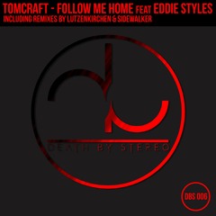 DBS006 01 Tomcraft feat. Eddie Styles - Follow Me Home (Club Mix)