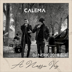 Calema - A Nossa Vez (DJ Nerik 2018 Edit)