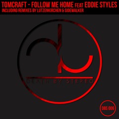 DBS006 04 Tomcraft feat. Eddie Styles - Follow Me Home (Radio Edit)