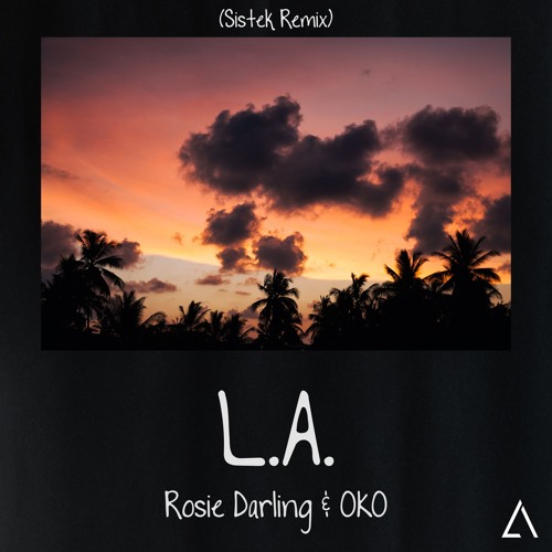 OKO & Rosie Darling - L.A. (Sistek Remix)