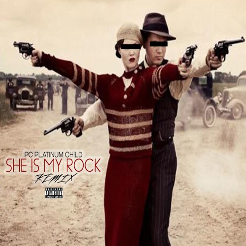 Stream Pc Platinum Child She Is My Rock(Remix) by Pc Platinum Child