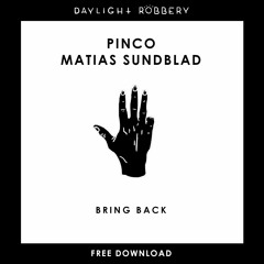 Pinco, Matias Sundblad - Bring Back (Original Mix) [FREE DOWNLOAD]