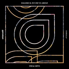 Dalero & Zuubi Vs Aresz - Dracarys [OUT NOW]