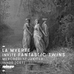 La Mverte invite Fantastic Twins 17.01.18 (1st hour La Mverte / 2nd hour Fantastic Twins)