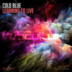 Cold Blue - Learning To Live (Out Now) [Subculture]