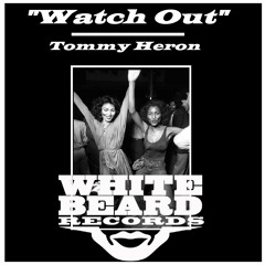 Watch Out - Tommy Heron - Whitebeard Recs Chi Coming 02/02/18
