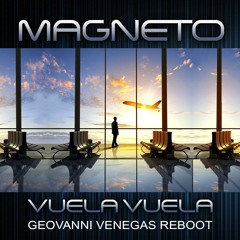 Magneto - Vuela Vuela (Geovanni Venegas Reboot)