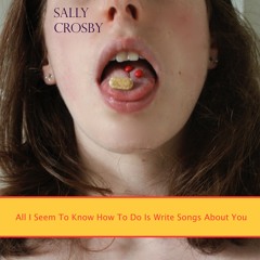 All I Seem to Know How to Do Is Write Songs About You