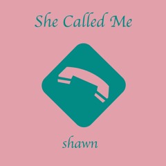 She Called Me