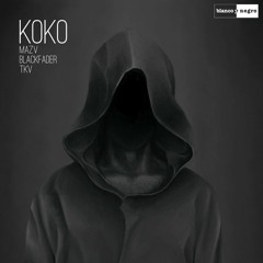 Mazv, Black Fader & TKV - Koko (LAINKER Remix)>>Supported by TKV & Mazv<<