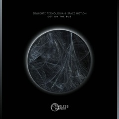 Siguiente Tecnologia & Space Motion - Get On The Bus (Original Mix) [Timeless Moment]  OUT NOW!