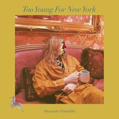 Alexander Fairchild- Too Young For New York