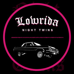 NIGHT TWINS - Lowrida [FREE DL]