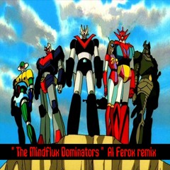 "The Mindflux Dominators" Al Ferox remix - Free Download