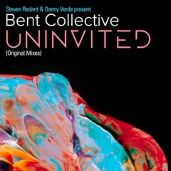 Steven Redant & Danny Verde Present Bent Collective - Uninvited (Steven Redant Tech dub)