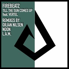 Firebeatz - Till The Sun Comes Up ft. Vertel (Orjan Nilsen Remix) [OUT NOW]