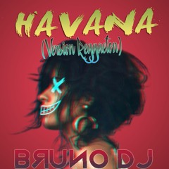 Havana [Reggaeton Version] Bruno Dj