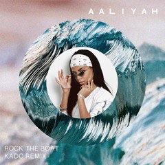 Aaliyah - Rock the Boat (Kado Remix)