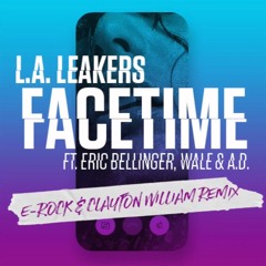 L.A. Leakers ft Wale, Eric Bellinger & A.D. - FaceTime (E-Rock x Clayton William Remix  Dirty) [FREE