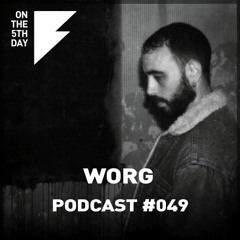 On the 5th Day Podcast #049 - Worg (Live) - 20 07 '17 @ THE MAGICK BAR