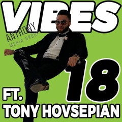 VIBES Podcast Episode 18 - How To Get Your Product/Content In FRONT OF MILLIONS with Tony Hovsepian