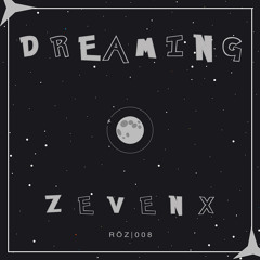 Dreaming - ZEVENX (RÖZ Music | 008)
