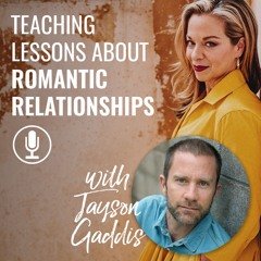 122 Jayson Gaddis - Teaching Lessons about Romantic Relationships