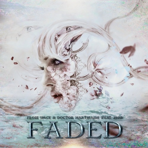 From Space  & Doctor Hartmann - Faded (feat. ZHU) *FREE DL*