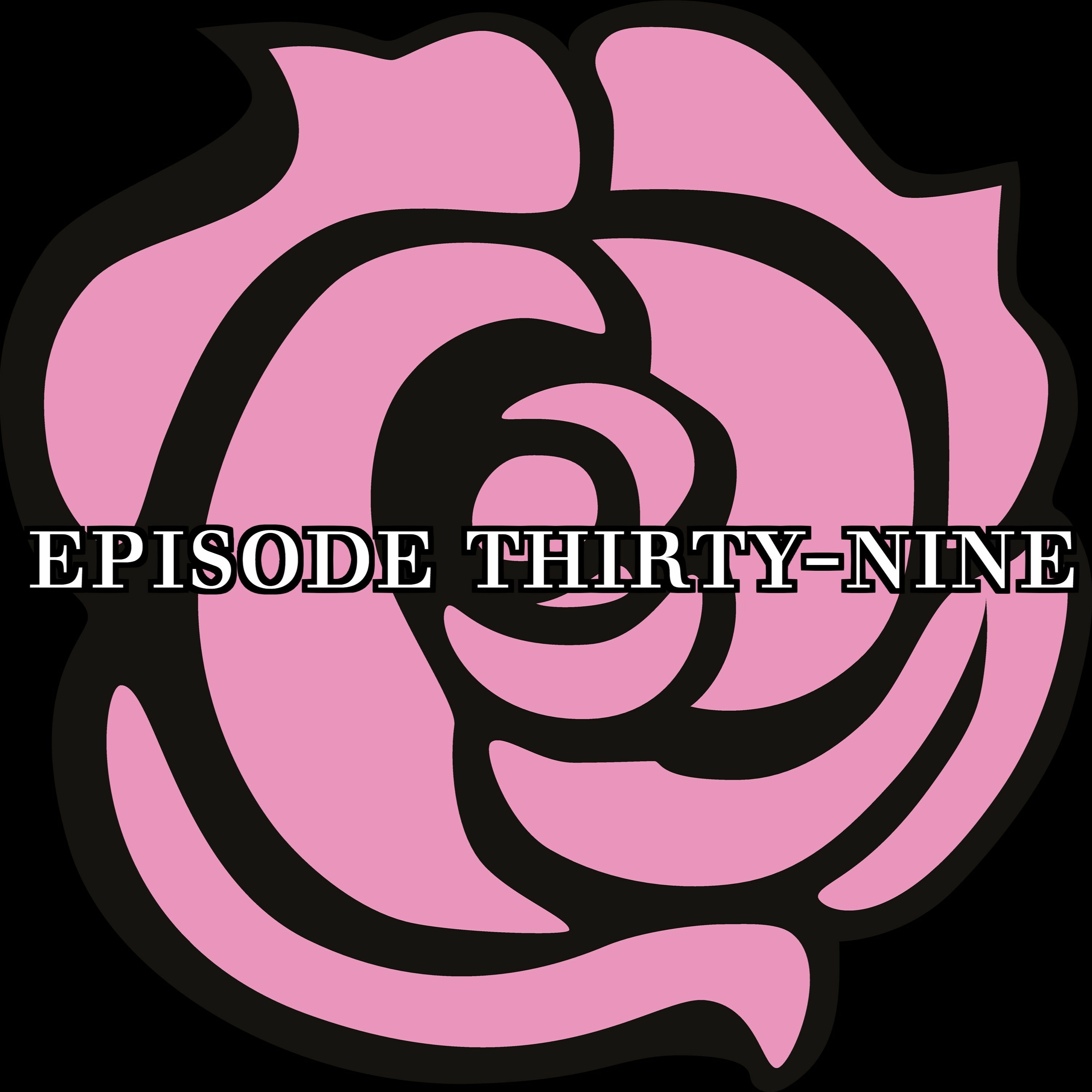 Episode Thirty-Nine - And Someday, Together, We'll Shine episode artwork