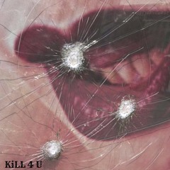 "KiLL 4 U" w/ NA1AM