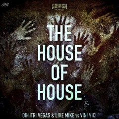 The House Of House - Dimitri Vegas & Like Mike Vs Vini Vici. Bull Nation