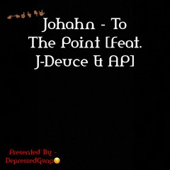 To The Point [Feat. J-Deuce & AP]