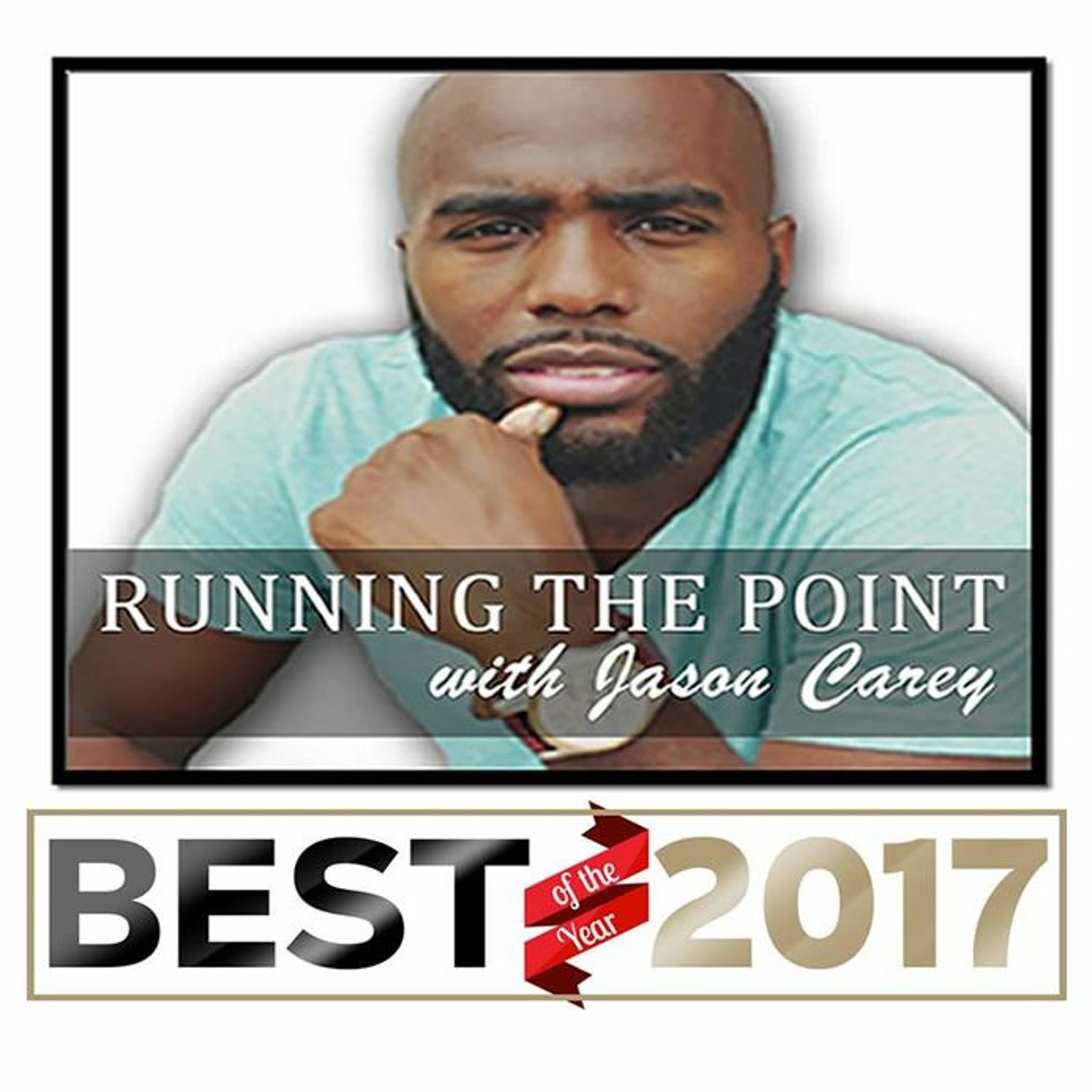 BEST OF 2017 - RUNNING THE POINT w/ JASON CAREY