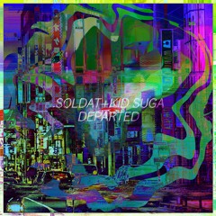 .soldat + Kid Suga - Departed