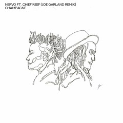 NERVO Ft. Chief Keef - Champagne (Joe Garland Remix)