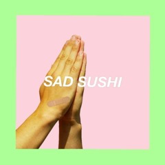 Sad Sushi ft. J'Von (Prod. E.Grady)