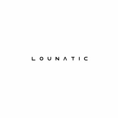 Lounatic - Luxury