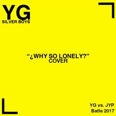 YG Silver Boys - Why So Lonely