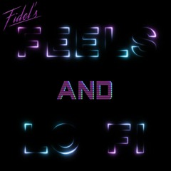Feels and Lo Fi