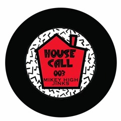 House Call 003 - Mikey High Jinks