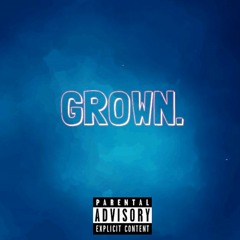 Grown. (ft. Corrin Sanders) [prod. autumnkeys]