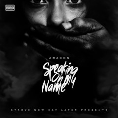 Araccs - Speaking on My Name (prod by JAY G P BANGZ)