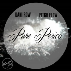 Dani Row X Pitch Flow - Pure Perico (Original Mix)