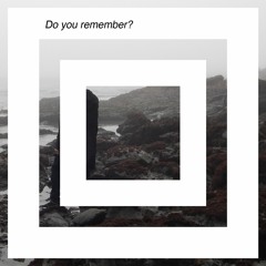 Do You Remember?