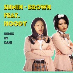 SUMIN - Brown feat. Hoody (90s flip by dani)