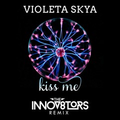 Violeta Skya - Kiss Me (The Innov8tors Remix)