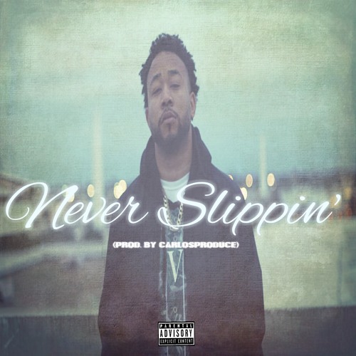 Never Slippin' (Prod. By CARLOSproduce)