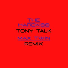 THE HARDKISS - TONY TALK! (Max Twin Remix) [2018]
