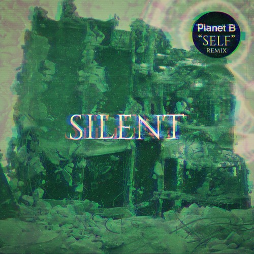 Silent "Self" (Planet B Remix)